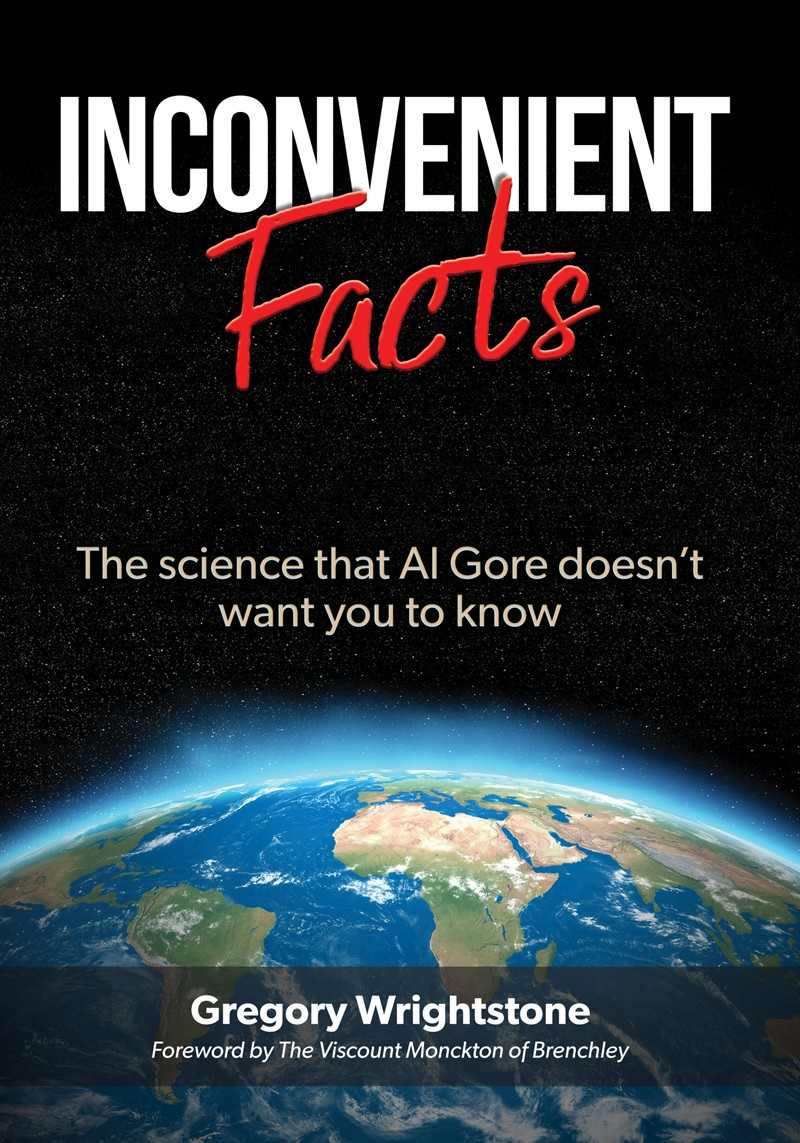 Inconvenient Facts The Science That Al Gore Doesnt Want You To Know Gregory Wrightstone