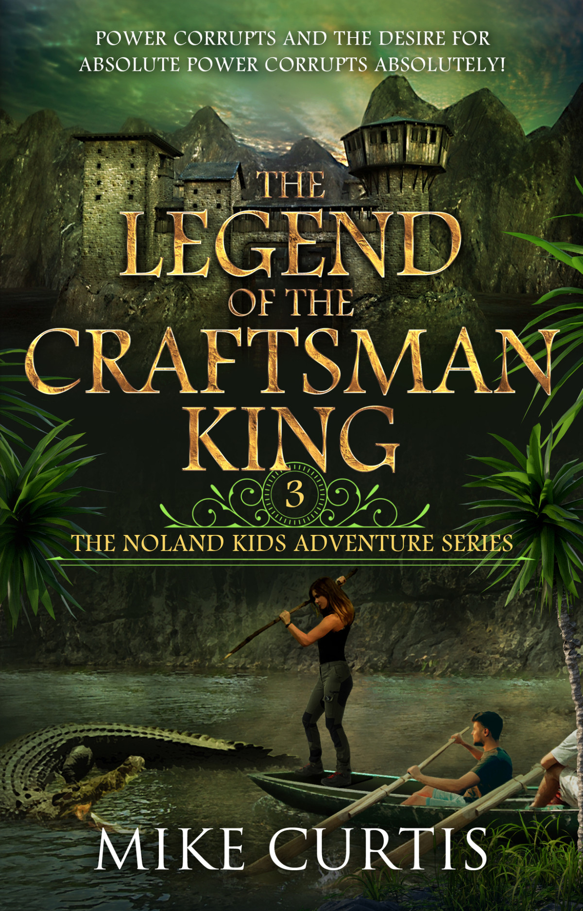 The Legend Of The Craftsman King The Noland Kids Adventure Series Book 3 Curtis