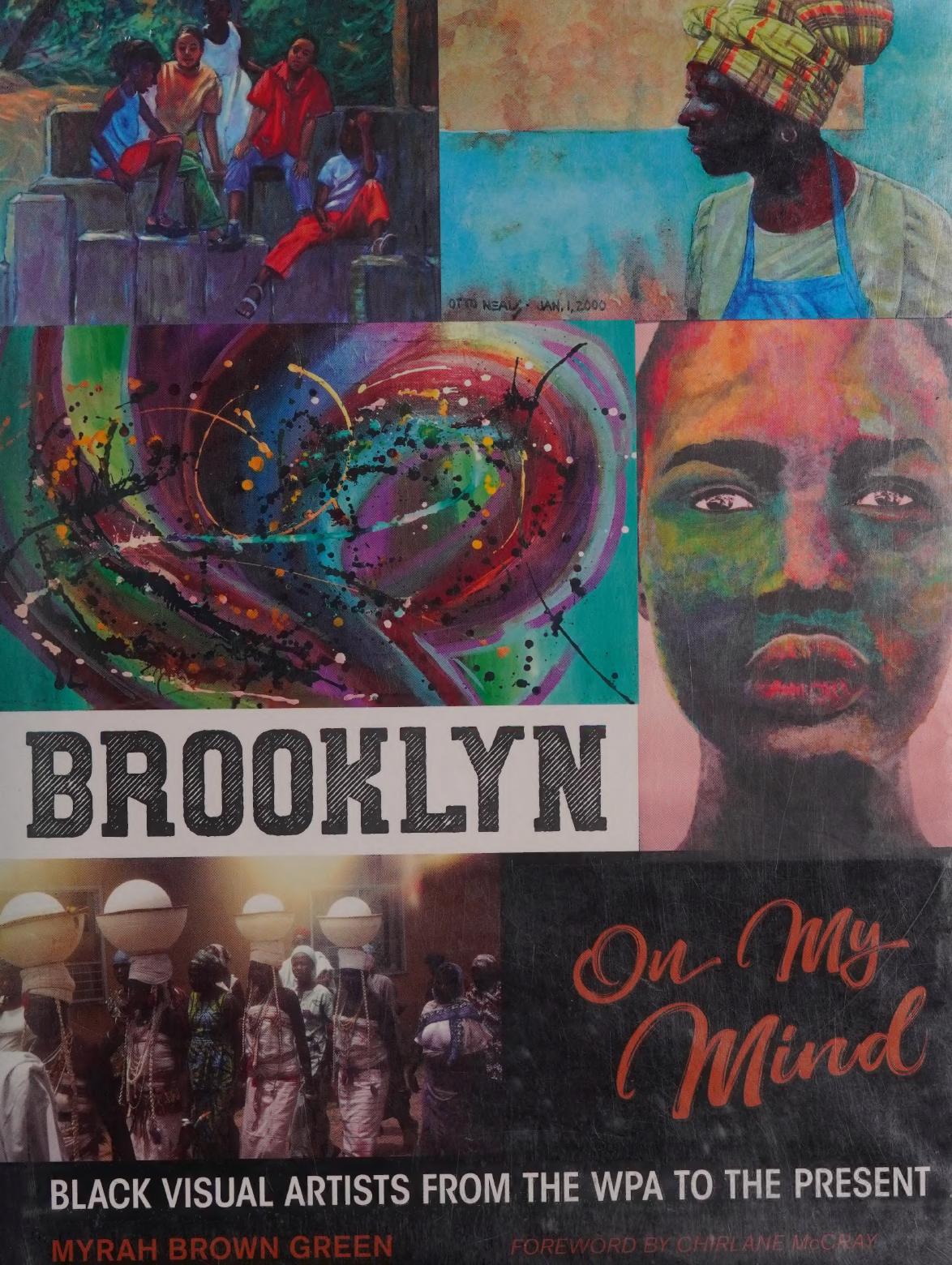 Brooklyn On My Mind Black Visual Artists From The Wpa To The Present Myrah Browngreen