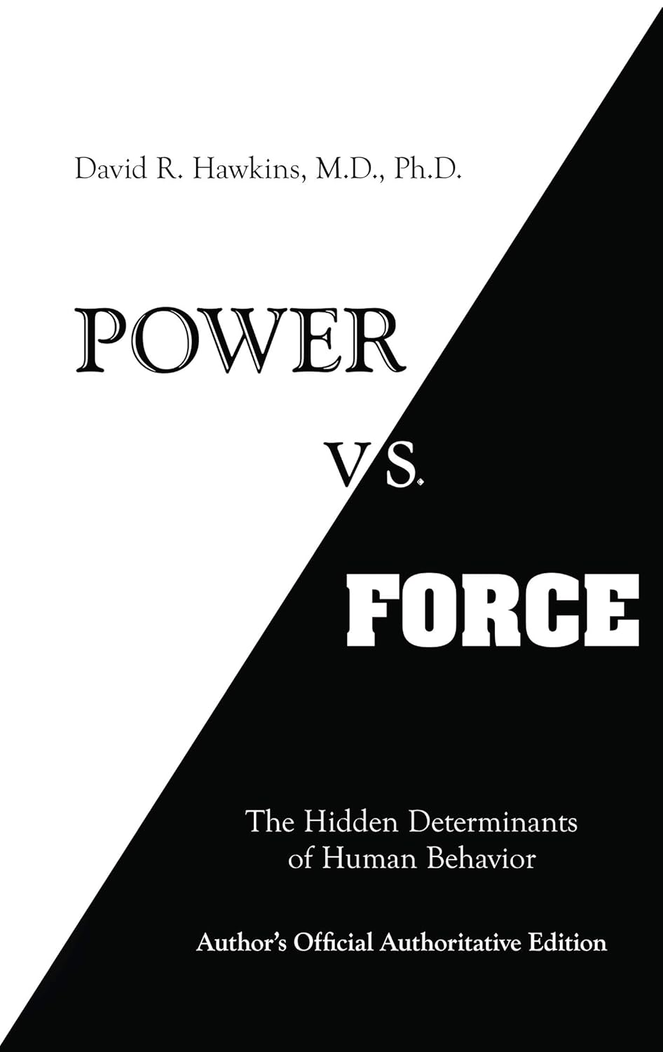 Power Vs Force The Hidden Determinants Of Human Behavior David R Hawkins