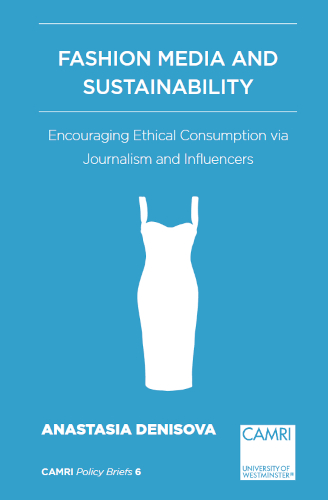 Fashion Media And Sustainability Encouraging Ethical Consumption Via Journalism And Influencers 1st Edition Anastasia Denisova