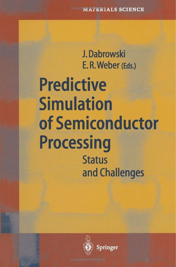 072 J Dabrowski Er Weber Predictive Simulation Of Semiconductor Processing Status And Challenge 2004 072 J Dabrowski