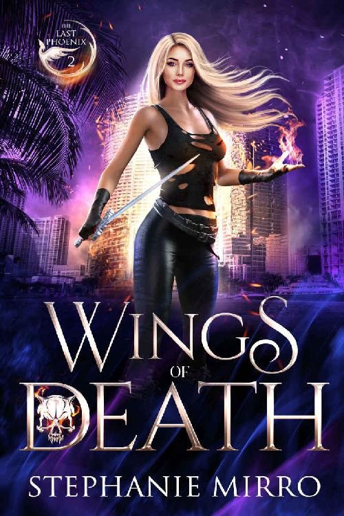 Wings Of Death A Kickass Urban Fantasy With Romance The Last Phoenix Book 2 Stephanie Mirro