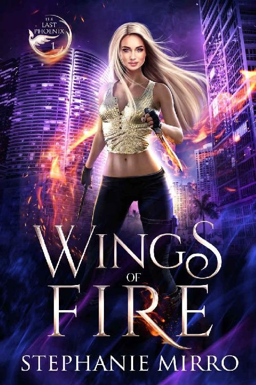 Wings Of Fire A Kickass Urban Fantasy With Romance The Last Phoenix Book 1 Stephanie Mirro