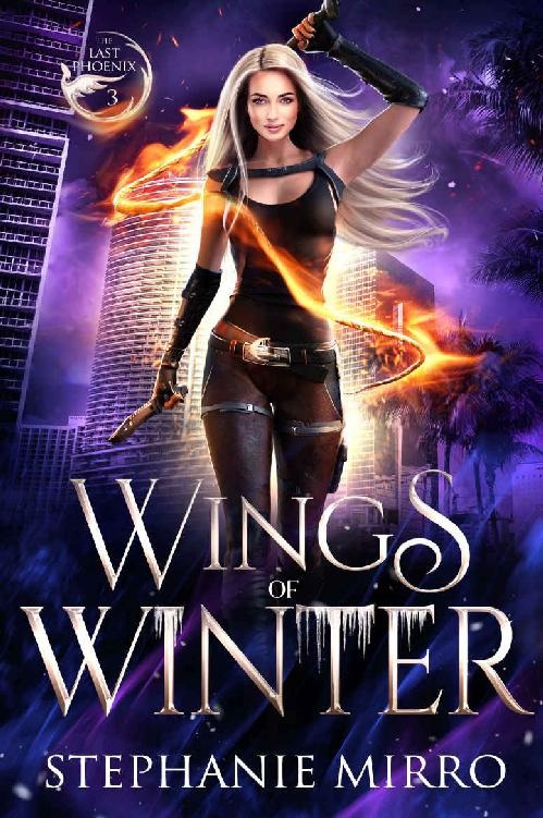 Wings Of Winter A Kickass Urban Fantasy With Romance The Last Phoenix Book 3 Stephanie Mirro