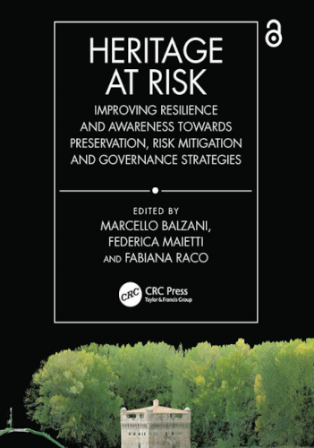 Heritage At Risk Improving Resilience And Awareness Towards Preservation Risk Mitigation And Governance Strategies 1st Edition Marcello Balzani