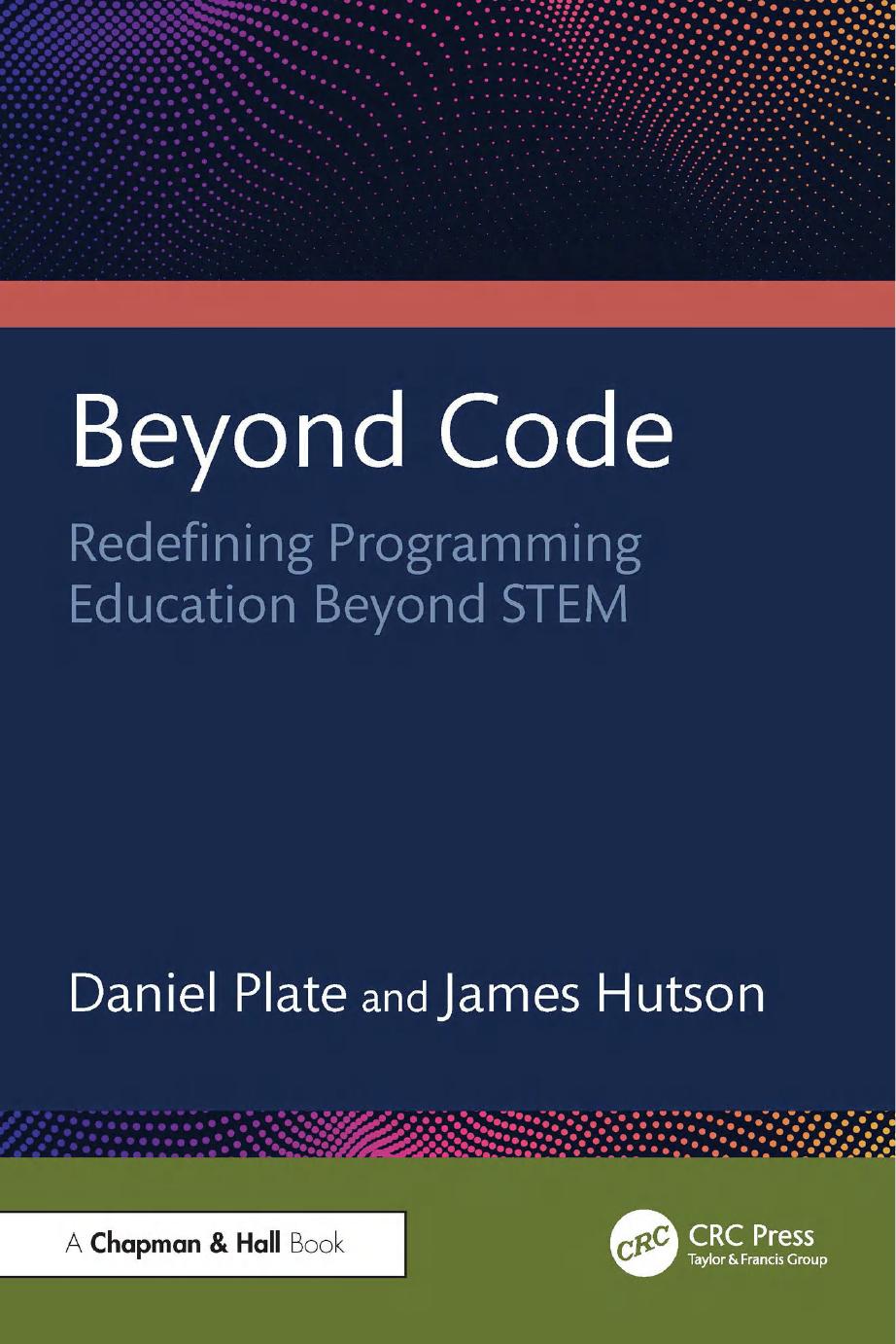 Beyond Code Redefining Programming Education Beyond Stem 1st Edition Daniel Plate James Hutson