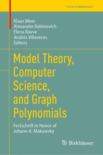 Model Theory Computer Science And Graph Polynomials Festschrift In Honor Of Johann A Makowsky 1st Edition Klaus Meer
