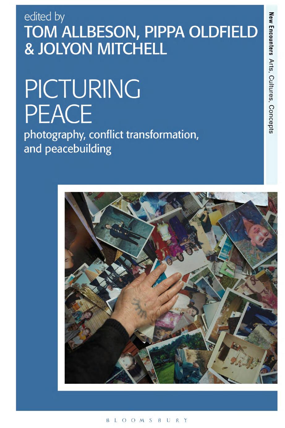 Picturing Peace Photography Conflict Transformation And Peacebuilding 1st Edition Tom Allbeson