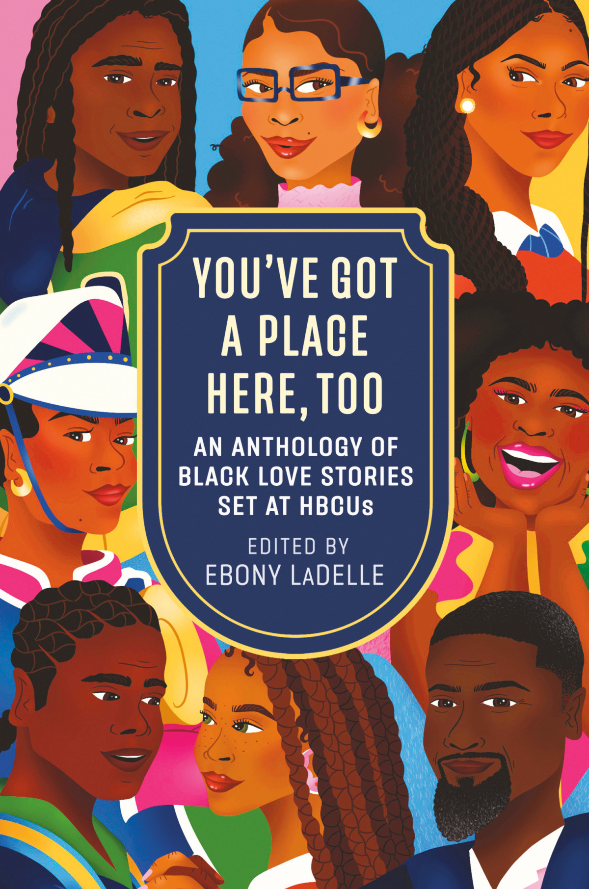 Youve Got A Place Here Too An Anthology Of Black Love Stories Set At Hbcus Ebony Ladelle
