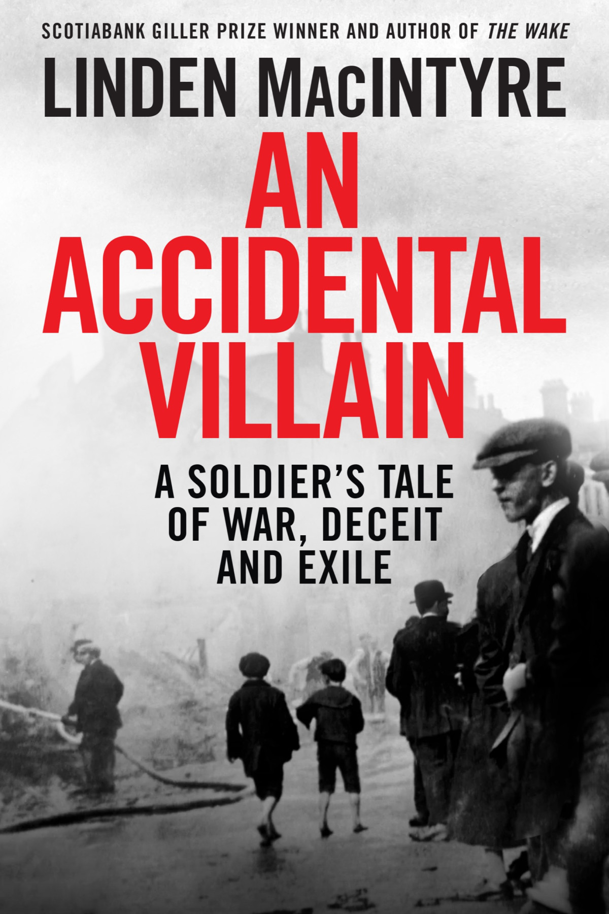 An Accidental Villain A Soldiers Tale Of War Deceit And Exile Linden Macintyre