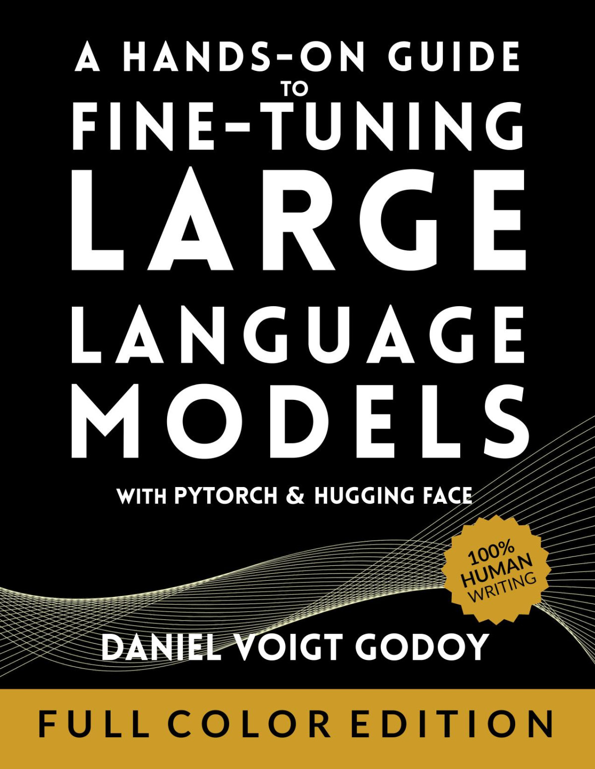 A Handson Guide To Finetuning Large Language Models With Pytorch And Hugging Face Daniel Voigt Godoy