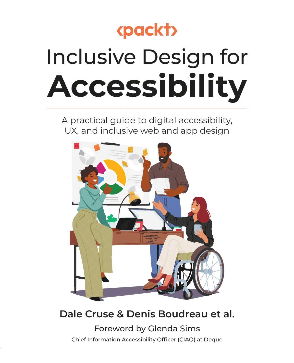 Inclusive Design For Accessibility A Practical Guide To Digital Accessibility Ux And Inclusive Web And App Design 1st Edition Dale Cruse
