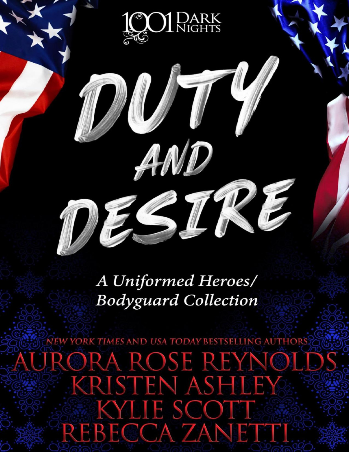 Duty And Desire A Uniformed Heroesbodyguard Collection 1001 Dark Nights Aurora Rose Reynolds Kristen Ashley Kylie Scott Rebecca Zanetti