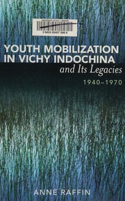 Youth Mobilization In Vichy Indochina And Its Legacies 1940 To 1970 Raffin