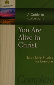 You Are Alive In Christ A Guide To Colossians Stonecroft Ministries