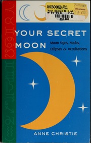 Your Secret Moon Moon Signs Nodes Eclipses And Occultations Christie