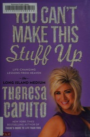 You Cant Make This Stuff Up Lifechanging Lessons From Heaven The Long Island Medium Caputo