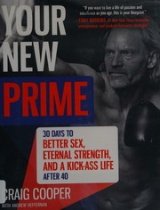 Your New Prime 30 Days To Better Sex Eternal Strength And A Kickass Life After 40 Cooper