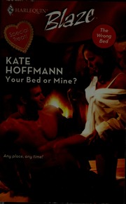 Your Bed Or Mine Hoffmann Kate