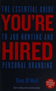 Youre Hired The Essential Guide To Job Hunting And Personal Branding Oneil