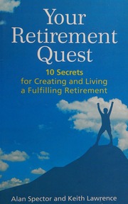 Your Retirement Quest 10 Secrets For Creating And Living A Fulfilling Retirement Spector