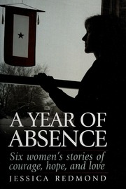 A Year Of Absence Six Womens Stories Of Courage Hope And Love Redmond