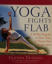 Yoga Fights Flab A 30day Program To Tone Trim And Flatten Your Trouble Spots Twining