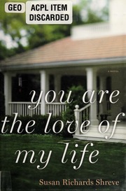 You Are The Love Of My Life A Novel None Shreve Susan None