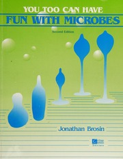 You Too Can Have Fun With Microbes Brosin Jonathan