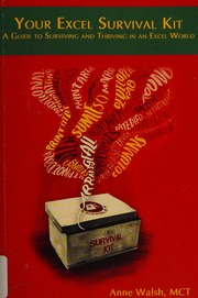 Your Excel Survival Kit Your Guide To Surviving And Thriving In An Excel World Walsh