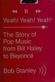 Yeah Yeah Yeah The Story Of Pop Music From Bill Haley To Beyonce Stanley