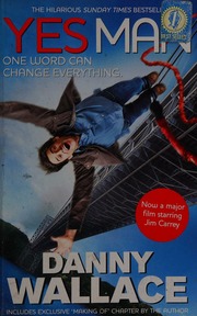 Yes Man The Amazing Tale Of What Happens When You Decide To Say Yes Wallace