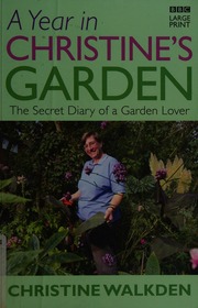 A Year In Christines Garden The Secret Diary Of A Garden Lover Walkden