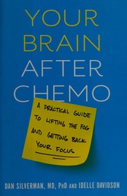 Your Brain After Chemo A Practical Guide To Lifting The Fog And Getting Back Your Focus Silverman