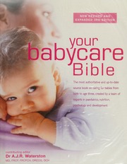 Your Babycare Bible The Most Authoritative And Uptodate Source Book On Caring For Babies From Birth To Age Three Waterston