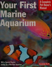 Your First Marine Aquarium Everything About Setting Up A Marine Aquarium Including Conditioning Maintenance Selecting Fish And Invertebrates And More Tullock