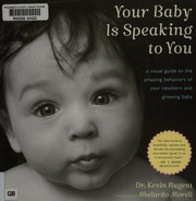 Your Baby Is Speaking To You A Visual Guide To The Amazing Behaviors Of Your Newborn And Growing Baby Nugent