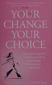 Your Change Your Choice The Integrated Guide To Looking And Feeling Good Through The Menopause And Beyond Dooley