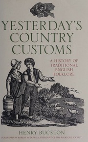 Yesterdays Country Customs A History Of Traditional English Folklore Buckton