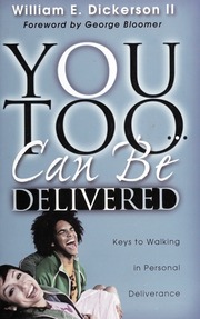 You Too Can Be Delivered William E Ii Dickerson