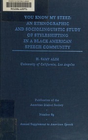 You Know My Steez An Ethnographic And Sociolinguistic Study Of Styleshifting In A Black American Speech Community Alim