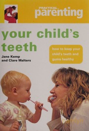 Your Childs Teeth How To Keep Your Childs Teeth And Gums Healthy Kemp