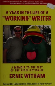 A Year In The Life Of A Working Writer A Memoir To The Best Of The Recollection Of Ernie Witham Witham