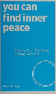 You Can Find Inner Peace Change Your Thinking Change Your Life George