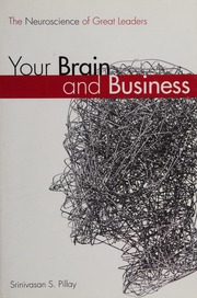 Your Brain And Business The Neuroscience Of Great Leaders Pillay