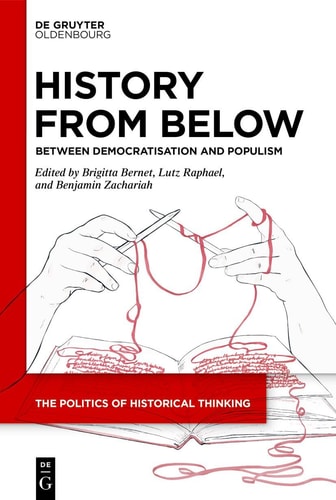History From Below Between Democratisation And Populism Brigitta Bernet
