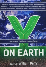 Y On Earth Get Smarter Feel Better Heal The Planet Perry