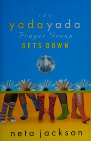 The Yada Yada Prayer Group Gets Down A Novel Jackson Neta