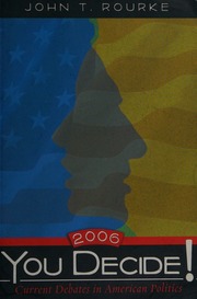 You Decide 2006 Current Debates In America Politics Rourke